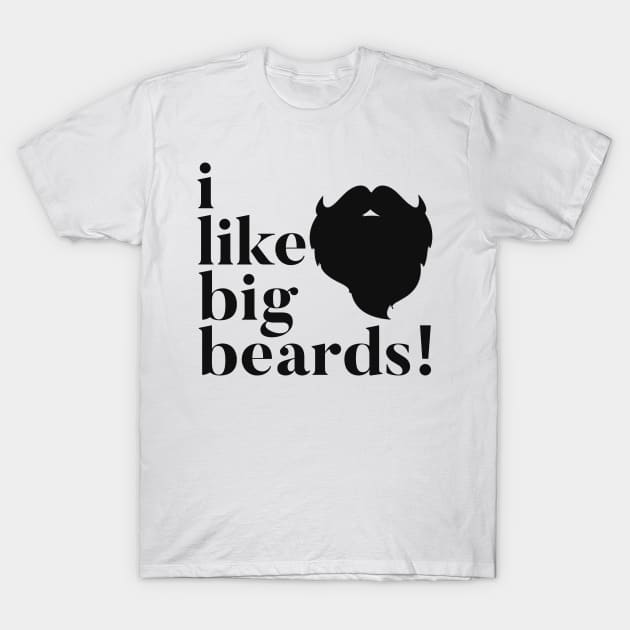 I Like Big Beards T-Shirt by JasonLloyd